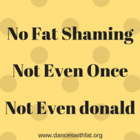 No Fat ShamingNot Even OnceNo Even donald